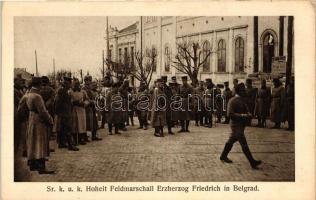 Belgrade, Beograd, Belgrád; Frigyes Főherceg látogatása; a cs. és kir. szerbiai főkormányzóság, a háborúban elesett osztrák-magyar katonai árva és özvegyalapja, valamint Belgrád város szegényei javára Serie Nr. 3. / Feldmarschall Erzherzog Friedrich visiting the city, Austro-Hungarian world war charity postcard