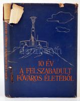 A Fővárosi Tanács Végrehajtó Bizottsága által kijelölt Munkaközösség (szerk.): Tíz év a felszabadult főváros életéből. Budapest, 1956, Közgazdasági és Jogi Könyvkiadó. Kiadói egészvászon kötésben viseltes papír borítóval.