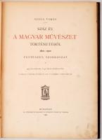 Szana Tamás: Száz év a magyar művészet történetéből 1800-1900. Festészet, szobrászat. 235 szövegképp...