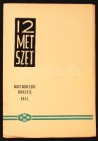 1962 12 metszet magyar grafikusoktól, benne: Gross Arnold (Arnold könyve), Menyhárt József, Bordás Ferenc, Gácsi Mihály, Drahos István, Varga Gyula, Varga Nándor Lajos, Fery Antal, Trojan Marian József, Diskay István, Strebencz Károly, Stettner Béla. Sorszámozott 255/500