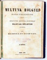 Remellay GusztávM Multunk hölgyei hazai történelem. Regényes krónika-modorban magyar hölgyek számára. II. kötet. Pest, 1861, Engel és Mandelló. Aranyozott félvászon kötésben.