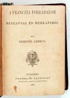 Neményi Ambrus: A franczia forradalom hírlapjai és hírlapírói. Budapest, 1885, Franklin. Kissé kopot...