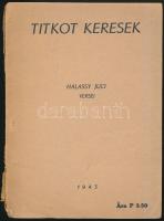 Titkot keresek. Halassy Juci versei. Bp., 1943, Halassy Juci. Kiadói papírkötés, gerincnél szakadt, DEDIKÁLT, kopottas állapotban.