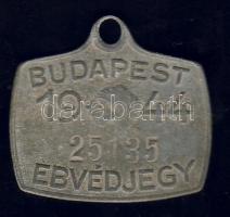 Budapest 1944. Ebvédjegy fém T:2