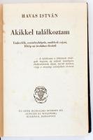 Havas István: Akikkel találkoztam. Emberfők, eszményképek, emlékek rajzai, főképp az irodalmi életbő...