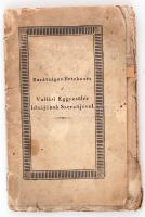 Kováts Mátyás: Barátságos értékezés A Vallási Egyesűlés Ideájának szerzőjével írta - - Pesten, 1825, Petrózai Trattner János Tamás. A lapok egy része foltos, lapszélek rongyosak. Papír kötésben.