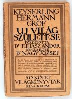 Keyserling Hermann gróf: Uj világ születése. Fordította: dr. Juhász Andor. Bevezette: dr. Nagy József. 50. kötet. Világkönyvtár. (Budapest), 1926, Révai Kiadás. Kiadói papír kötésben.