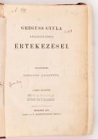 Greguss Gyula: Összegyűjtött értekezései. Emlékbeszéddel Greguss Ágosttól. Bp. 1876. Term.tud. Társ. 1 t. (Klösz fotó)+ 376 l. Közepes állapotú félvászon kötésben, hátsó szennylap nélkül. Könyvtári duplum