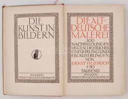 Heidrich, Ernst: Die alzdeutsche Malerei. Jéna, 1909, Eugen Diedrichs (Die Kunst in Bildern). Antalf...