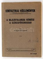 Dr. Schuler Dezső: A hajléktalanság kérdése a székesfővárosban. Statisztikai közlemények. 76. kötet 1. szám. Bp., Székesfőváros Statisztikai Hivatala. Kiadói papírkötés, belül a gerincnél levált, egyébként jó állapotban.