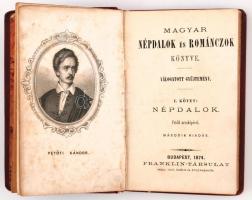 Magyar népdalok és románczok könyve Válogatott gyűjtemény I. kötet, Bp. Franklin 1874, Egészvászon kötésben, egy lap kijár. Petőfi Sándor rézmetszetű arcképével. 12 cm