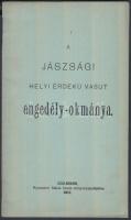 1911. A jászsági helyi érdekű vasút engedély-okmánya. Szolnok, 1911. Bakos István könyvnyomdája 26p.