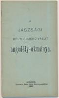 1911. A jászsági helyi érdekű vasút engedély-okmánya. Szolnok, 1911. Bakos István könyvnyomdája 26p.