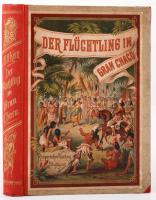 Kern J. H. O.: Bei Freund und Feind in allen Zonen. Der Flüchtling im Grand Chaco. Stuttgart, 1885. Rieger.