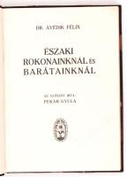 Ávédik Félix: Északi rokonainknál és barátainknál. Az előszót írta Pekár Gyula. Bp., 1927, Belügymin. Kisérleti ny. 123 p. Korabeli félvászon kötésben.