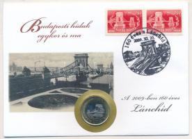 2009. 200Ft "Budapesti hidak egykor és ma - 160 éves a Lánchíd" érmés bélyeges boríték alkalmi bélyegzővel T:1-