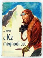 Desio, Ardito: A K2 meghódítása. Bp., 1957, Táncsis Könyv- és Folyóiratkiadó Vállalat (Útikalandok 6.). Papírkötésben, jó állapotban.