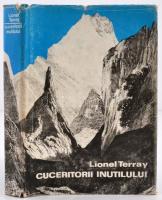 Terray, Lionel: Cuceritorii inutilului. Din Alpi în Annapurna. Bukarest, 1972, Editura Ştiinţifică. Számos képpel. Vászonkötésben, kicsit szakadt papír védőborítóval, jó állapotban.
