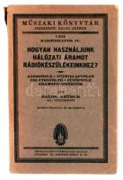 Balog Arthur: Hogyan használjunk hálózati áramot rádiókészülékeinkhez? Műszaki Könyvtár (Balogh Arthur szerk.). Budapest, é.n., Népszava-Könyvkereskedés. Kiadói papír kötésben