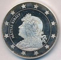 DN "Euró fantázia - Mátyás király" Ag emlékérem (20g/0.999/38mm) T:PP ujjlenyomat, oxidáci...