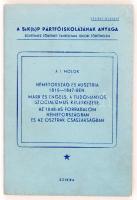 A.I. Molok: Németország és Ausztria 1815-1847-ben. Marx és Engels. A tudományos szocializmus keletkezése. Az 1848-as forradalom Németországban és az Osztrák Császárságban. A SzK(b)P Pártfőiskoláján tartott előadás gyorsírói jegyzete. Bp., 1952, Szikra. Kiadói papírkötés, jó állapotban.
