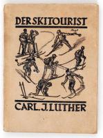Carl J. Luther: Der Skitourist. München, 1921. J. Lindauersche Universitäts-Buchhandlung,