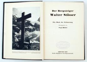 Paul Hübel: Der Bergsteiger Walter Stösser. Ein Buch der Erinnerung. Erfurt, Richter,, 1940. Egészvá...