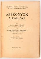 Dr. Mihailich Győzőné: Asszonyok a vártán. Bp., 1942, Menekült Magyarok Megsegítésére Alakult Bizott...