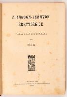 Ego Dr. [Fried Margit, dr. Rózsavölgyi Mórné]: A Balogh-leányok érettségije. Bp. 1906. Magy. Keresk....
