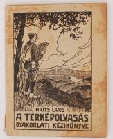 Hajts Lajos: A térképolvasás gyakorlati kézikönyve. (A katonai térképek tartalma és használata) Bp., 1923. Turistaság és alpinizmus