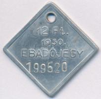 1950. 12Ft "Ebadójegy" T:2