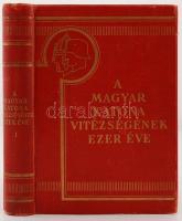 Pilch Jenő(szerk.): A magyar katona vitézségének ezer éve I-II. kötet. Bp., Franklin-Társulat. Kiadó...