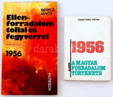 2 db könyv-Berecz János: Ellenforradalom tollal és fegyverrel, 1956. Bp., 1981, Kossuth; Gosztonyi Péter: 1956, A magyar forradalom története. Bp., 1988, Áramlat Független Kiadó. Kiadói papírkötés, jó állapotban.