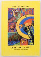 Szécsi Magda: Csak vitt a szél. Szerelmes meseregény. 2000, Magister. Kiadói papírkötés, illusztrált, jó állapotban.