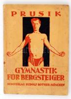 Karl Prusik: Gymnastik für Bergsteiger. München, 1935. Rohrer. Sok képpel / with many illustrations