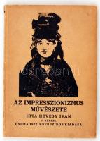 Hevesy Iván: Az impresszionizmus művészete. 45 képpel. Gyoma, 1922. Kner. 103 p. Kiadói, Kozma Lajo által illusztrált papírkötésben. Jó állapotban