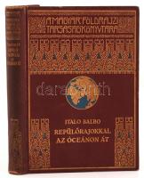 Balbo, Italo: Repülőrajokkal az óceánon át(Stormi in volo sull'oceano). 65 képpel és 1 térképpel. Fordította Révay József. Bp., Lampel R.(Wodianer F. és Fiai). Kiadói festett, aranyozott egészvászon kötésben