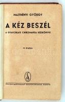 Majthényi György: A kéz beszél. A gyakorlati chiromatia kézikönyve.
Bp., é.n. Stádium. 244 p. Tenyé...