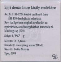 Bukta Mátyás 2009. "Egri denár Imre király emlékére" Ag emlékérem tanúsítvánnyal (0,7g/0.9...