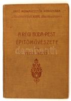 Petrik Albert-Jakabffy Ferencz: A régi Buda-Pest építőművészete. IV. kötet. Budapest, 1913. Ifj. Nagel Ottó. Festett egészvászon kötésben, jó állapotban