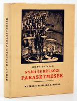 Nyíri és rétközi parasztmesék. Közl.: Ortutay Gyula, ill. Buday György. Gyoma, 1982, Kner Izidor. Kartonált papírkötésben, papír védőborítóval, jó állapotban.