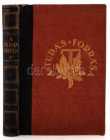 Harsányi Zsolt et alii: A tudás forrása. A szöveg között 285 képpel. Bp., é.n., Tolnai. Aranyozott kiadói félbőr kötésben.