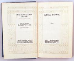 Mikszáth Kálmán munkái: Szeged könyve. I-II. Sajtó alá rendezte: dr. Rubinyi Mózes. Bp., 1914, Révai...