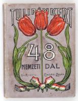 Endrei Zalán (szerk.): Tulipánkert 48. Nemzeti dal és magyar gondolat. Bp., "Globus", 1906. Díszes dombornyomott kiadói egészvászon kötésben, kopottas állapotban.