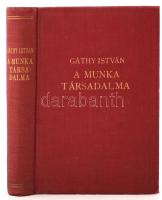 Gáthy István: A munka társadalma. Bp., Genius Kiadás. Kiadói egészvászon kötés, jó állapotban.