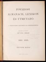 Gúthi Imre(szerk.): Fővárosi almanach, lexikon és útmutató 1913-1915. Negyedik kiadás. Bp., é.n., Légrády Testvérek. Kiadói egészvászon kötés, festett lapszélek, az előzéklap kijár, egyébként jó állapotban. Sok reklámmal