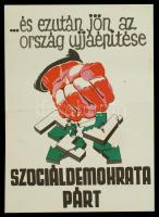 1945 ...és ezután jön az ország újjáépítése: Szociáldemokrata Párt, politikai propagandaplakát, 42×29,5 cm /  1945 Hungarian political propaganda poster (Social Democratic Party), 42×29,5 cm