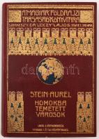 Magyar Földrajzi Társaság könyvtára: Stein Aurél: Homokba temetett városok. Régészeti és földrajzi utazás Indiából Kelet-Turkesztánba 1900-1901-ben. Halász Gyula, Lampel R. Első kiadás!  Díszes aranyozott kiadói egészvászon kötésben. Jó állapotban.