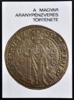 Gedai István: A magyar aranypénzverés története. Budapest, Népművelési Propaganda Iroda, 1982.