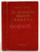 Halász Gyula: Öt világrész magyar vándorai. Arcképekkel, térképekkel. Bp., 1937. Grill.